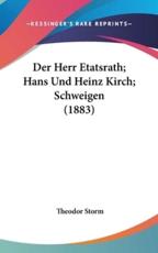 Der Herr Etatsrath; Hans Und Heinz Kirch; Schweigen (1883) - Theodor Storm (author)