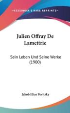 Julien Offray De Lamettrie - Jakob Elias Poritzky