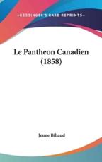 Le Pantheon Canadien (1858) - Jeune Bibaud (author)