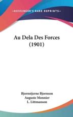 Au Dela Des Forces (1901) - Bjornstjerne Bjornson, Auguste Monnier (translator), L Littmanson (translator)
