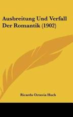 Ausbreitung Und Verfall Der Romantik (1902) - Ricarda Octavia Huch (author)