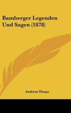 Bamberger Legenden Und Sagen (1878) - Andreas Haupt (author)