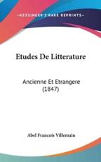 Etudes De Litterature - Abel Francois Villemain (author)