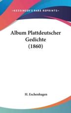 Album Plattdeutscher Gedichte (1860) - H Eschenhagen (editor)