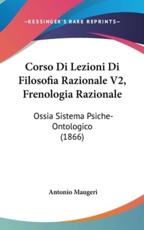 Corso Di Lezioni Di Filosofia Razionale V2, Frenologia Razionale - Antonio Maugeri (author)