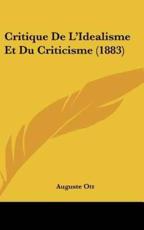 Critique De L'Idealisme Et Du Criticisme (1883) - Auguste Ott (author)