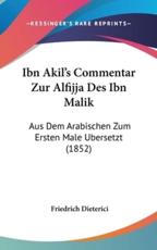 Ibn Akil's Commentar Zur Alfijja Des Ibn Malik - Friedrich Heinrich Dieterici (translator)