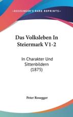 Das Volksleben in Steiermark V1-2 - Peter Rosegger