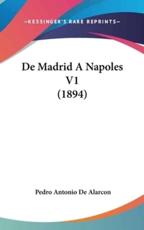 De Madrid a Napoles V1 (1894) - Pedro Antonio de Alarcon (author)