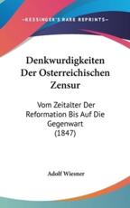 Denkwurdigkeiten Der Osterreichischen Zensur - Adolf Wiesner (author)