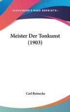 Meister Der Tonkunst (1903) - Carl Reinecke (author)