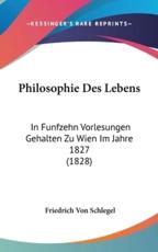 Philosophie Des Lebens - Friedrich Von Schlegel (author)