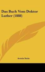 Das Buch Vom Doktor Luther (1888) - Armin Stein (author)