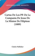 Cartas De Los Pp. De La Compania De Jesus De La Mision De Filipinas (1889) - Publisher Chofre Publisher (author), Chofre Publisher (author)