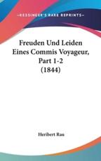 Freuden Und Leiden Eines Commis Voyageur, Part 1-2 (1844) - Heribert Rau (author)