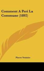Comment a Peri La Commune (1892) - Pierre Vesinier (author)
