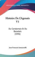 Histoire De L'Agenais V1 - Jean Francois Samazeuilh (author)