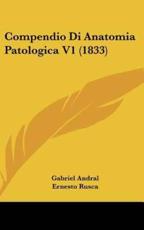Compendio Di Anatomia Patologica V1 (1833) - Gabriel Andral (author), Ernesto Rusca (translator)