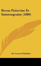 Revue Poitevine Et Saintongeaise (1889) - Lacuve Publisher Ed Lacuve Publisher (author), Ed Lacuve Publisher (author)