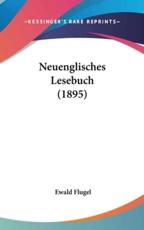 Neuenglisches Lesebuch (1895) - Ewald Flugel (editor)