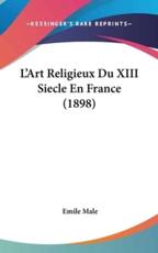 L'Art Religieux Du XIII Siecle En France (1898) - Emile Male