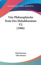 Vier Philosophische Texte Des Mahabharatam V2 (1906) - Paul Deussen, Otto Strauss