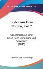 Bilder Aus Dem Norden, Part 2 - Theodor Von Wedderkop (author)