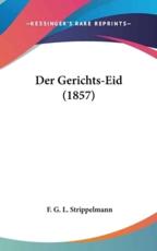 Der Gerichts-Eid (1857) - F G L Strippelmann (author)