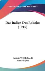 Das Italien Des Rokoko (1915) - Casimir V Chledowski (author), Rosa Schapire (translator)