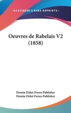 Oeuvres De Rabelais V2 (1858) - Firmin Didot Freres Publisher (author)