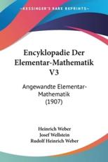 Encyklopadie Der Elementar-Mathematik V3 - Heinrich Weber, Josef Wellstein, Rudolf Heinrich Weber