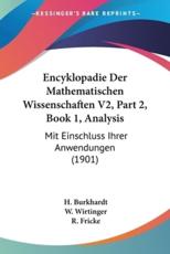 Encyklopadie Der Mathematischen Wissenschaften V2, Part 2, Book 1, Analysis - H Burkhardt, W Wirtinger, R Fricke