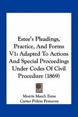 Estee's Pleadings, Practice, And Forms V1 - Morris March Estee, Carter Pitkin Pomeroy (editor)