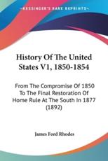 History Of The United States V1, 1850-1854 - James Ford Rhodes