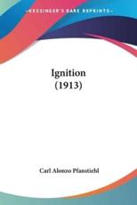 Ignition (1913) - Carl Alonzo Pfanstiehl (author)