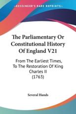 The Parliamentary Or Constitutional History Of England V21 - Several Hands