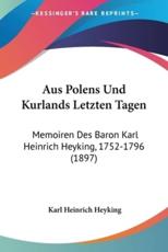 Aus Polens Und Kurlands Letzten Tagen - Karl Heinrich Heyking