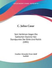 C. Julius Casar - Gunther Alexander Ernst Adolf Saalfeld