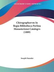 Chirographorvm In Regia Bibliotheca Pavlina Monasteriensi Catalogvs (1889) - Iosephi Staender