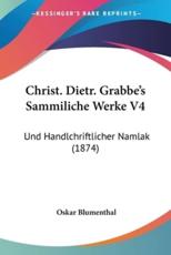 Christ. Dietr. Grabbe's Sammiliche Werke V4 - Oskar Blumenthal