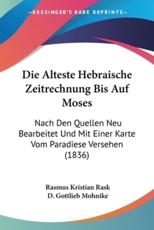 Die Alteste Hebraische Zeitrechnung Bis Auf Moses - Rasmus Kristian Rask (author), D Gottlieb Mohnike (translator)