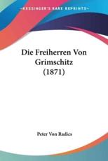 Die Freiherren Von Grimschitz (1871) - Peter Von Radics