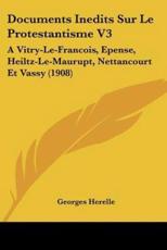 Documents Inedits Sur Le Protestantisme V3 - Georges Herelle (author)