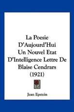 La Poesie D'Aujourd'hui Un Nouvel Etat D'Intelligence Lettre De Blaise Cendrars (1921) - Jean Epstein