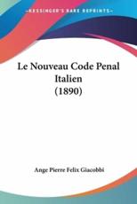 Le Nouveau Code Penal Italien (1890) - Ange Pierre Felix Giacobbi (author)