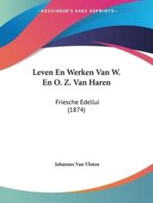 Leven En Werken Van W. En O. Z. Van Haren - Johannes Van Vloten