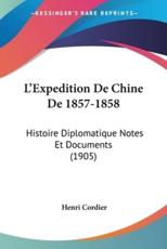 L'Expedition De Chine De 1857-1858 - Henri Cordier