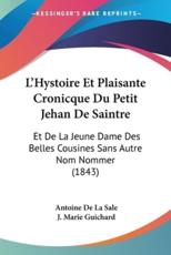 L'Hystoire Et Plaisante Cronicque Du Petit Jehan De Saintre - Antoine De La Sale (author), J Marie Guichard (editor)