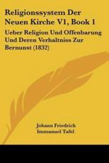 Religionssystem Der Neuen Kirche V1, Book 1 - Johann Friedrich Immanuel Tafel