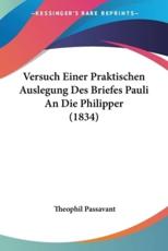 Versuch Einer Praktischen Auslegung Des Briefes Pauli An Die Philipper (1834) - Theophil Passavant